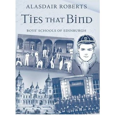 Cover for Alasdair Roberts · Ties That Bind: Boys' Schools of Edinburgh (Gebundenes Buch) (2009)