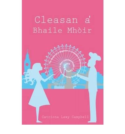 Cleasan a' Bhaile Mhoir - Catriona Lexy Campbell - Books - Sandstone Press Ltd - 9781905207299 - October 15, 2009