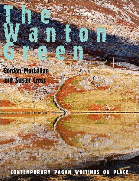 Cover for Gordon Maclellan · The Wanton Green: Essays on Spirit of Place (Paperback Book) (2011)