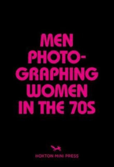 Cover for Michael L. Abramson · Men Photographing Women In The 70s (Taschenbuch) (2018)