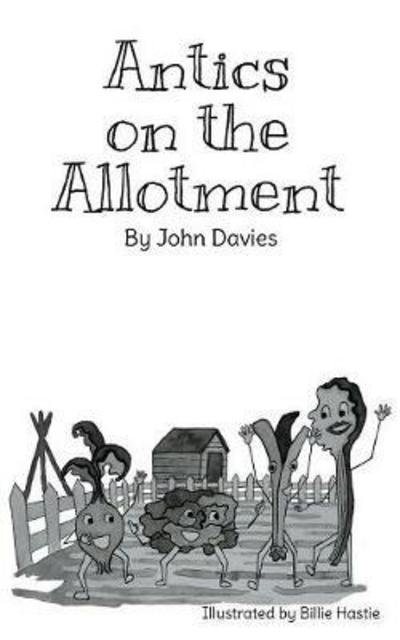 Cover for John Davies · Antics on the Allotment (Pocketbok) (2018)