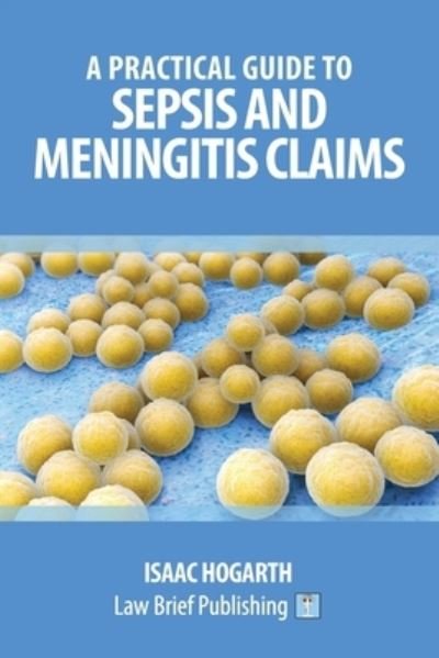 Cover for Isaac Hogarth · A Practical Guide to Sepsis and Meningitis Claims (Paperback Book) (2019)
