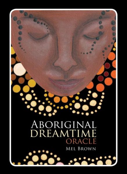 Cover for Brown, Mel (Mel Brown) · Aboriginal Dreamtime Oracle (Book) (2017)