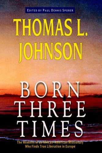 Born Three Times - Thomas L. Johnson - Books - Anza Publishing - 9781932490299 - March 30, 2005