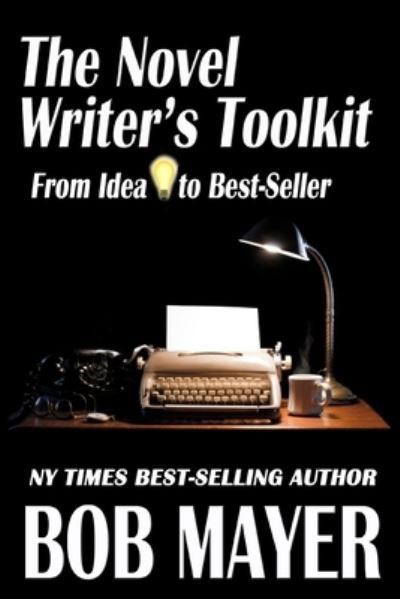 Cover for Bob Mayer · The Novel Writer's Toolkit - For Writers (Paperback Book) (2013)