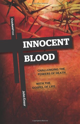 Cover for John Ensor · Innocent Blood: Challenging the Powers of Death with the Gospel of Life (Paperback Book) (2011)