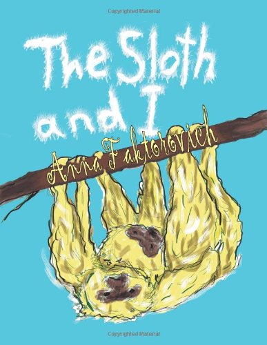 Cover for Anna Faktorovich · The Sloths and I (Hardcover Book) (2013)