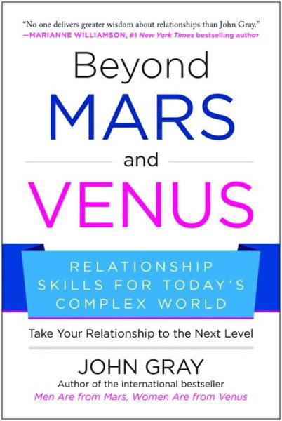 Beyond Mars and Venus: Relationship Skills for Today's Complex World - John Gray - Books - BenBella Books - 9781942952299 - February 9, 2017