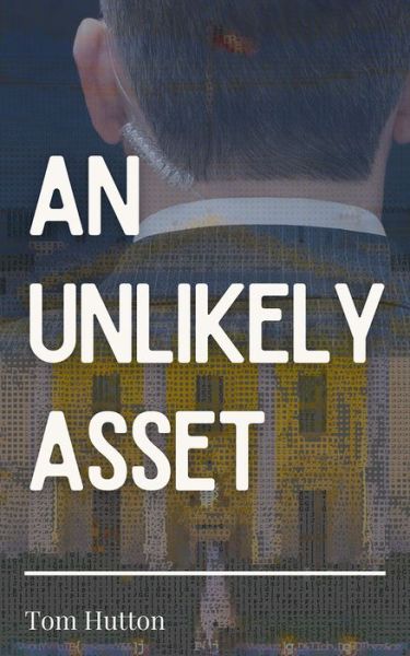 Cover for Tom Hutton · An Unlikely Asset (Paperback Book) (2023)