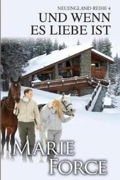 Cover for Marie Force · Und Wenn Es Liebe Ist (Neuengland-Reihe 4) - Neuengland-Reihe (Paperback Book) (2017)