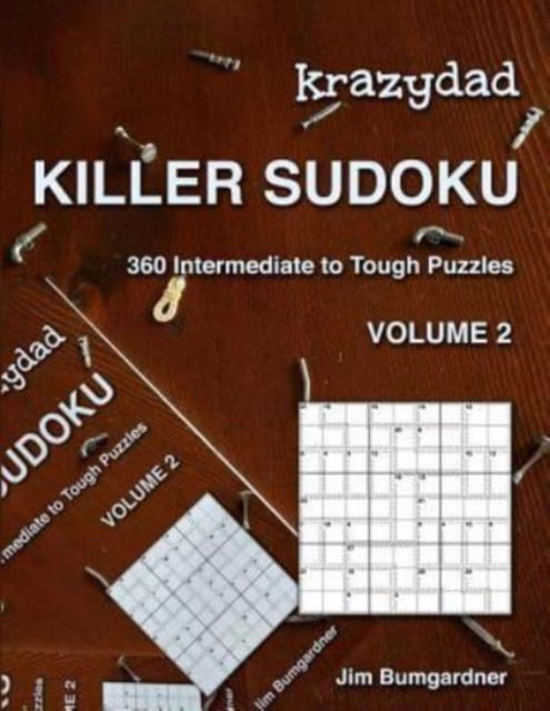 Krazydad Killer Sudoku Volume 2: 360 Intermediate to Tough Puzzles - Krazydad Killer Sudoku - Jim Bumgardner - Books - Tiny Lobster - 9781946855299 - October 24, 2018