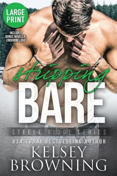 Cover for Kelsey Browning · Stripping Bare : With Bonus Novella Enduring Love (Pocketbok) (2019)