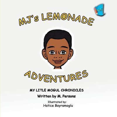 Cover for M. Persons · MJ's Lemonade Adventures : My Litle Mogul Chronicles (Paperback Book) (2018)