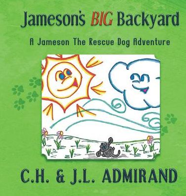 Jameson's BIG Backyard - C H Admirand - Books - CHA Books - 9781949234299 - May 23, 2018