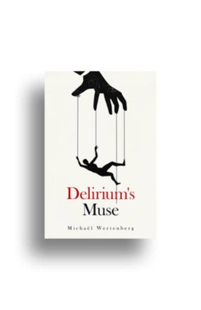 Delirium's Muse - Michal Wertenberg - Books - Running Wild, LLC - 9781955062299 - September 20, 2022