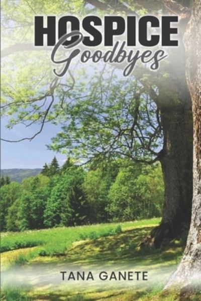 Cover for Tana Ganete · HOSPICE Goodbyes (Book) (2023)