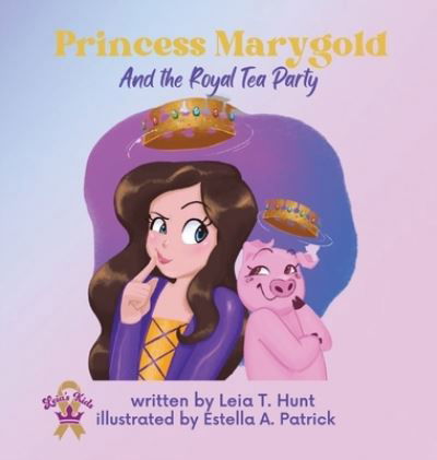 Cover for Leia T. Hunt · Princess Marygold and the Royal Tea Party (Buch) (2023)
