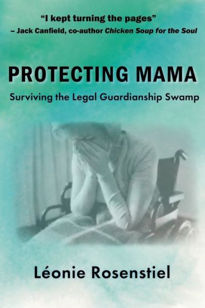 Cover for Leonie Rosenstiel · Protecting Mama : Surviving the Legal Guardianship Swamp (Paperback Book) [2nd edition] (2022)