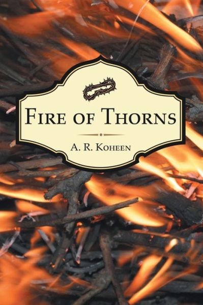 Cover for A R Koheen · Fire of Thorns (Paperback Book) (2019)