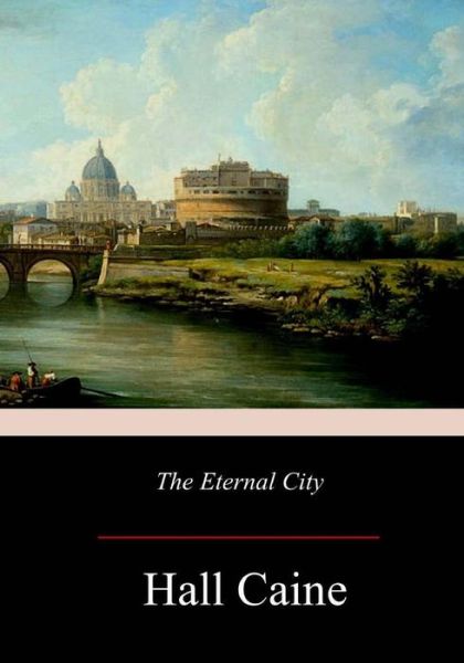 Cover for Hall Caine · The Eternal City (Paperback Book) (2017)