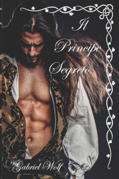 Cover for Gabriel Wolf · IL Principe Segreto (Paperback Book) (2017)