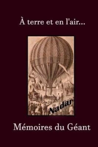 Cover for Nadar · Terre et en L'air. M Moires Du G Ant (Paperback Book) (2017)