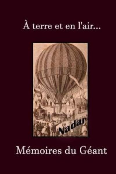 Cover for Nadar · Terre et en L'air. M Moires Du G Ant (Taschenbuch) (2017)