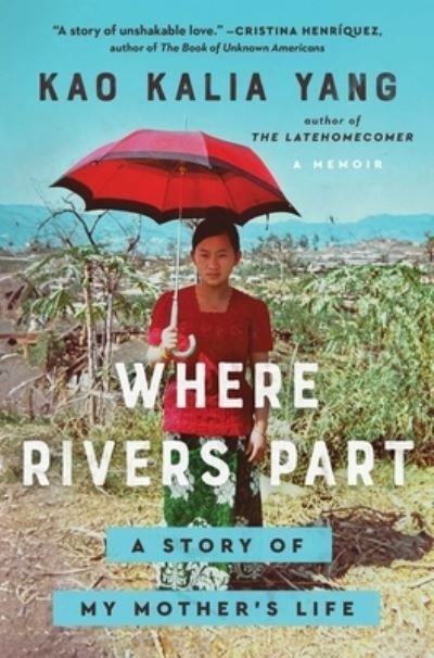Cover for Kao Kalia Yang · Where Rivers Part: A Story of My Mother's Life (Innbunden bok) (2024)