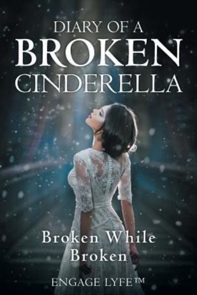 Cover for Engage Lyfe (tm) · Diary of a Broken Cinderella (Paperback Bog) (2018)