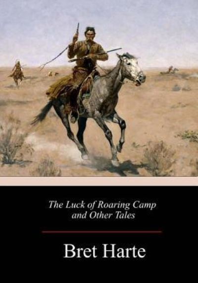 Cover for Bret Harte · The Luck of Roaring Camp and Other Tales (Pocketbok) (2018)