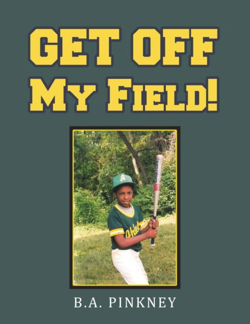 Cover for B a Pinkney · Get Off My Field! (Paperback Book) (2018)