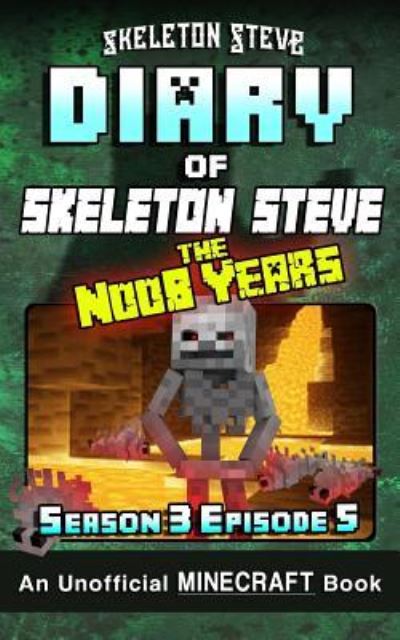 Cover for Skeleton Steve · Diary of Minecraft Skeleton Steve the Noob Years - Season 3 Episode 5 (Book 17) (Taschenbuch) (2018)