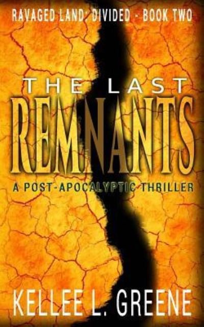 Cover for Kellee L Greene · The Last Remnants - A Post-Apocalyptic Thriller (Paperback Book) (2018)