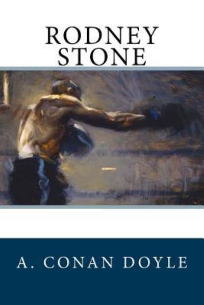 Rodney Stone - Sir Arthur Conan Doyle - Books - Createspace Independent Publishing Platf - 9781986950299 - March 29, 2018