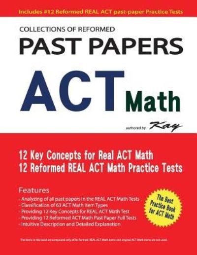 Collections of Reformed Past Papers ACT Math - Kay - Böcker - Createspace Independent Publishing Platf - 9781987601299 - 8 april 2018