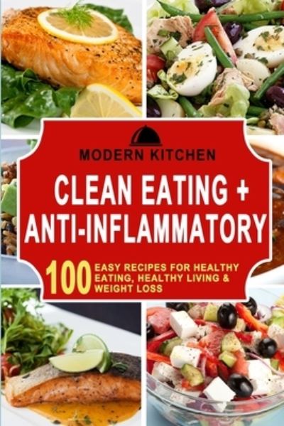 Clean Eating + Anti-Inflammatory - Modern Kitchen - Książki - ND Publishing - 9781990625299 - 24 stycznia 2022