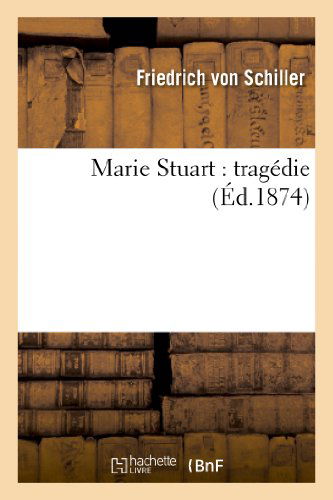 Cover for Von Schiller-f · Marie Stuart: Tragedie (Paperback Book) (2013)