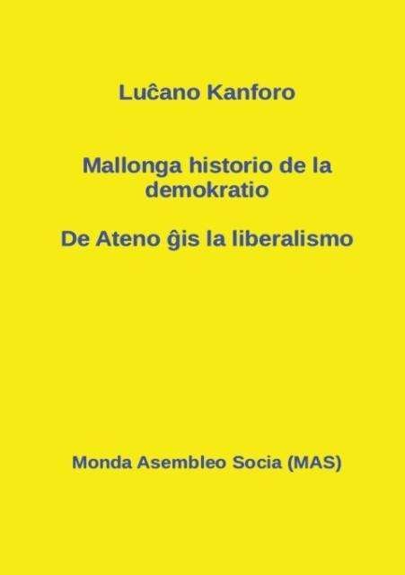 Cover for Lu Ano Kanforo · Mallonga Historio De La Demokratio: De Ateno is La Liberalismo (Taschenbuch) (2015)