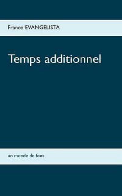 Temps additionnel - Evangelista - Books -  - 9782810616299 - March 31, 2016