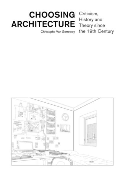 Cover for Christophe Van Gerrewey · Choosing Architecture – Criticism, History and Theory since the 19th Century (Pocketbok) (2021)