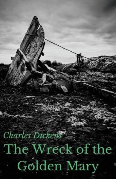 Cover for Charles Dickens · The Wreck of the Golden Mary: A novel by Charles Dickens (unabridged) (Paperback Book) (2019)