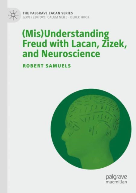 Cover for Robert Samuels · (Mis)Understanding Freud with Lacan, Zizek, and Neuroscience - The Palgrave Lacan Series (Paperback Book) [1st ed. 2022 edition] (2023)