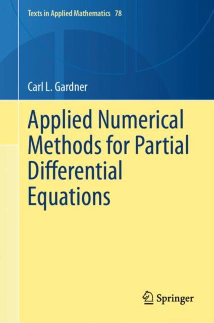 Carl L. Gardner · Applied Numerical Methods for Partial Differential Equations - Texts in Applied Mathematics (Hardcover Book) [2024 edition] (2024)