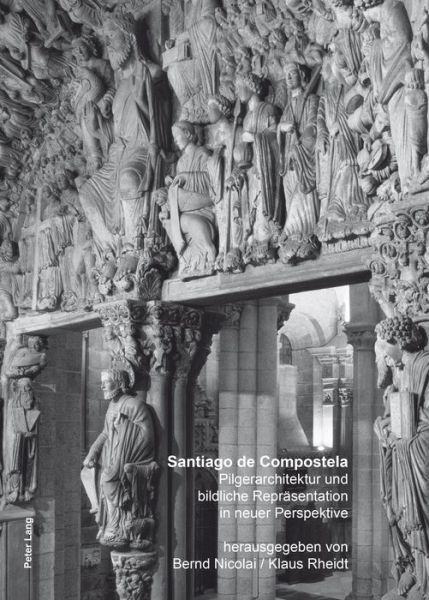 Cover for Santiago de Compostela: Pilgerarchitektur und bildliche Repraesentation in neuer Perspektive (Hardcover Book) [New edition] (2015)