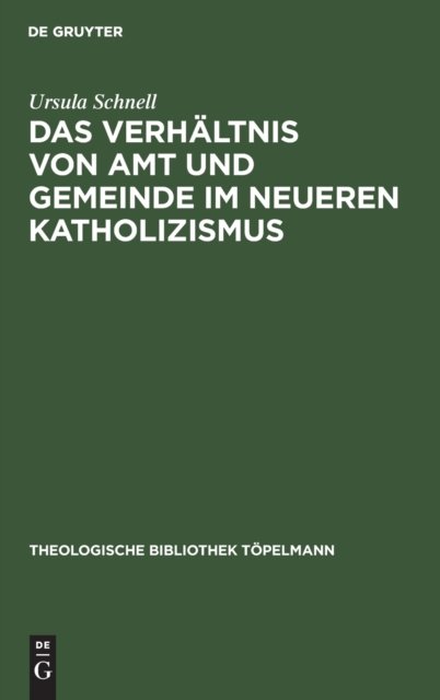 Das Verhaltnis Von Amt Und Gemeinde Im Neueren Katholizismus - Ursula Schnell - Books - De Gruyter - 9783110049299 - July 1, 1977