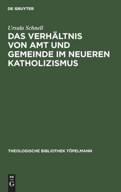 Das Verhaltnis Von Amt Und Gemeinde Im Neueren Katholizismus - Ursula Schnell - Książki - De Gruyter - 9783110049299 - 1 lipca 1977