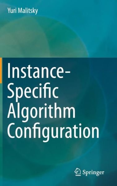 Yuri Malitsky · Instance-Specific Algorithm Configuration (Gebundenes Buch) [2014 edition] (2014)
