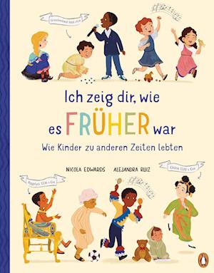 Cover for Nicola Edwards · Ich zeig dir, wie es früher war! - Wie Kinder zu anderen Zeiten lebten (Book) (2024)