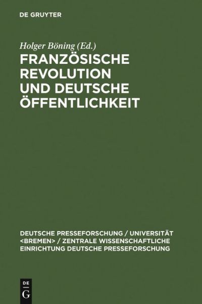 Cover for Holger B Ning · Franzosische Revolution Und Deutsche Offentlichkeit: Wandlungen in Presse Und Alltagskultur Am Ende Des Achtzehnten Jahrhunderts (Hardcover Book) (1992)
