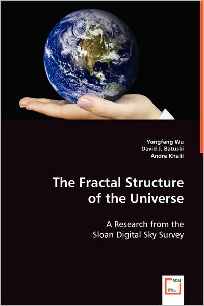 The Fractal Structure of the Universe: a Research from the Sloan Digital Sky Survey - Yongfeng Wu - Books - VDM Verlag - 9783639036299 - July 10, 2008